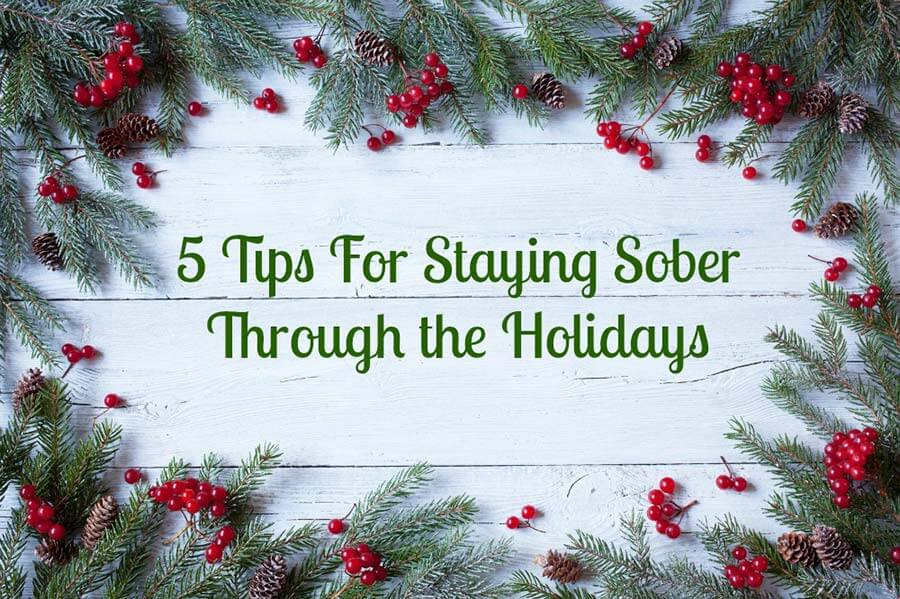Five ways to stay sober during the Holidays!